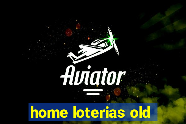 home loterias old